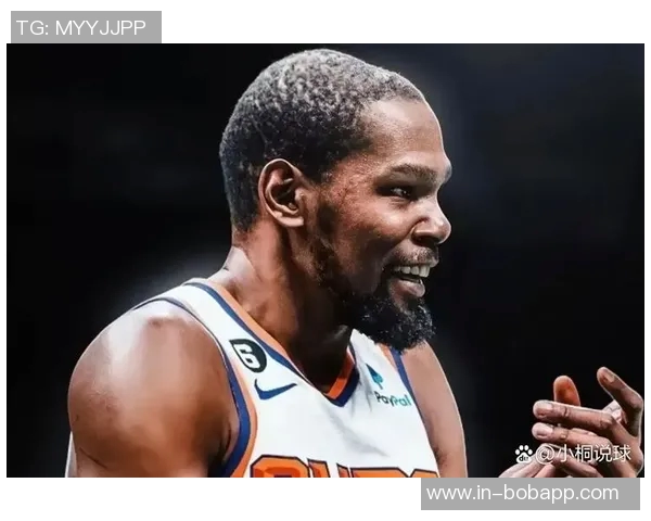 杜兰特赞奥科吉全力以赴的态度为攻防表现带来显著回报